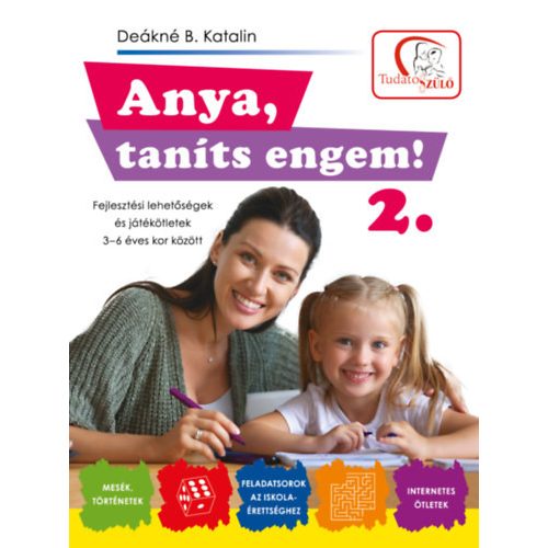 Anya, taníts engem! 2. rész - Fejlesztési lehetőségek és ötletek 3-6 éves kor között