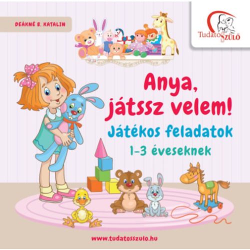 Anya, játssz velem! - Játékos feladatok 1-3 éveseknek