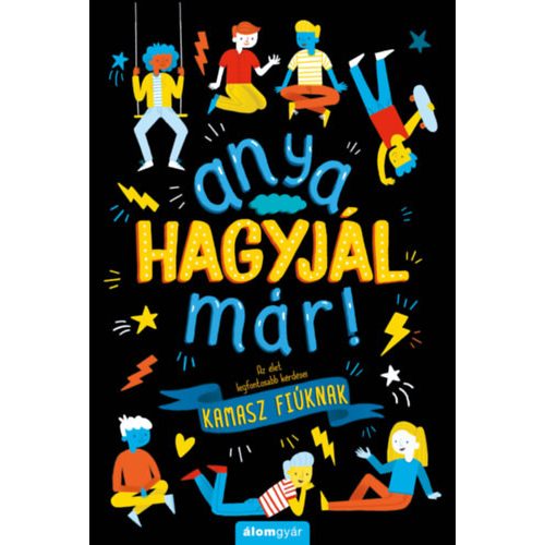 Anya, hagyjál már!