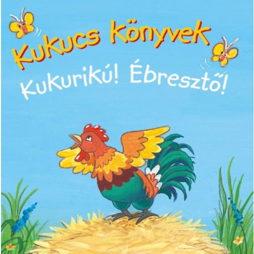 Kukucs könyvek - Kukurikú! Ébresztő