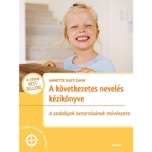 A következetes nevelés kézikönyve - A szabályok betartásának müvészete