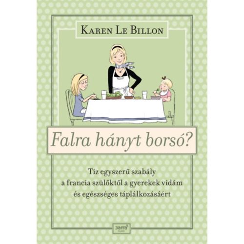 Falra hányt borsó? - Tíz egyszerű szabály a francia szülőktől...