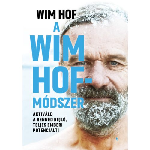 A Wim Hof-módszer - Aktiváld a benned rejlő, teljes emberi potenciált!