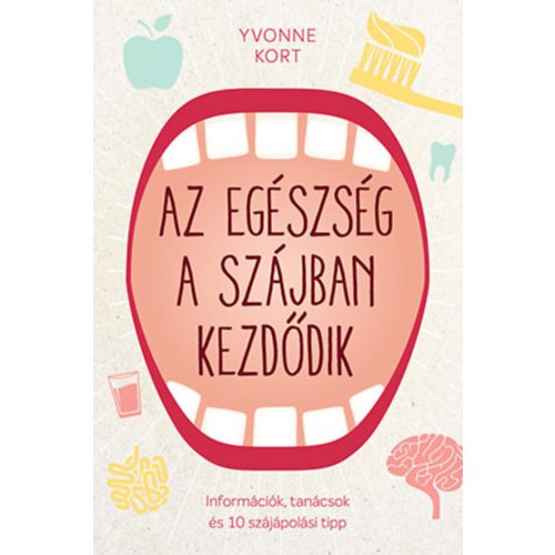 Az egészség a szájban kezdődik - Információk, tanácsok és 10 szájápolási tipp