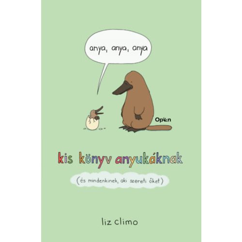 Anya, anya, anya - Kis könyv anyukáknak (és mindenkinek, aki szereti őket)